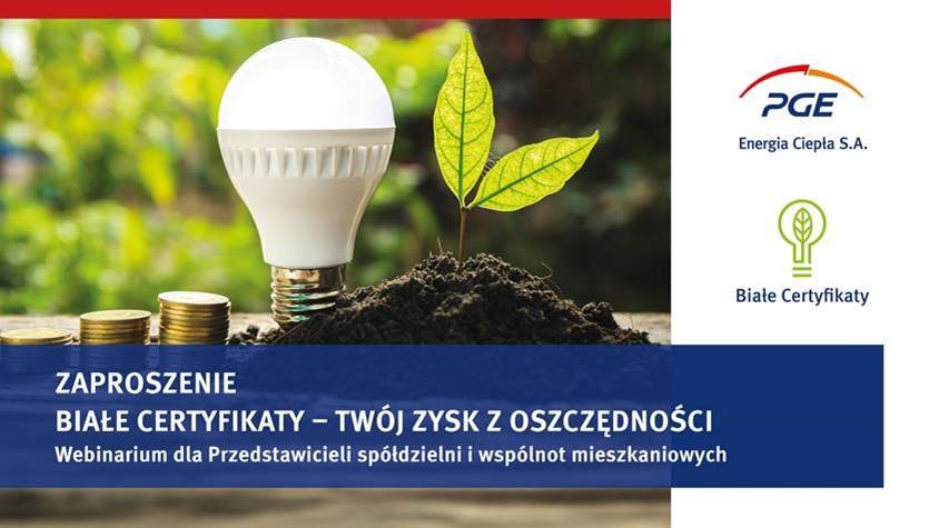 WEBINARIUM „BIAŁE CERTYFIKATY – TWÓJ ZYSK Z OSZCZĘDNOŚCI”